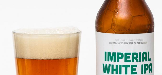 Bridge Brewing Co. – Imperial White IPA
